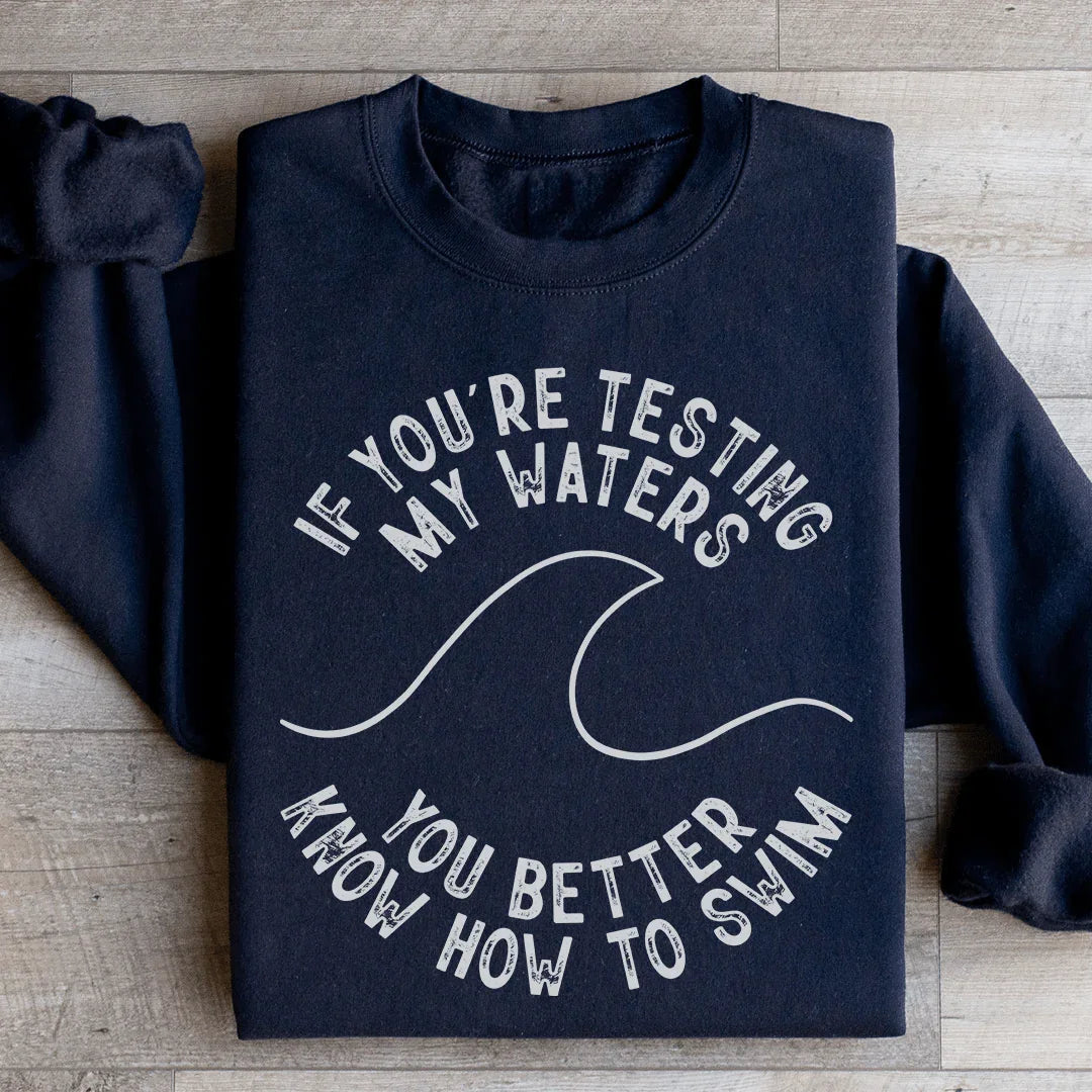 If You're Testing My Waters You Better Know How To Swim product image 4