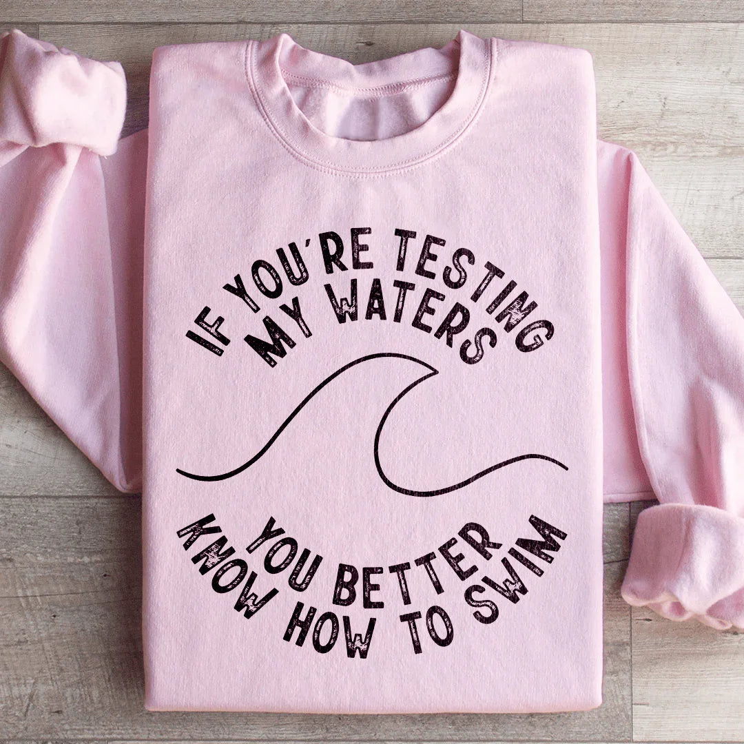 If You're Testing My Waters You Better Know How To Swim product image 1