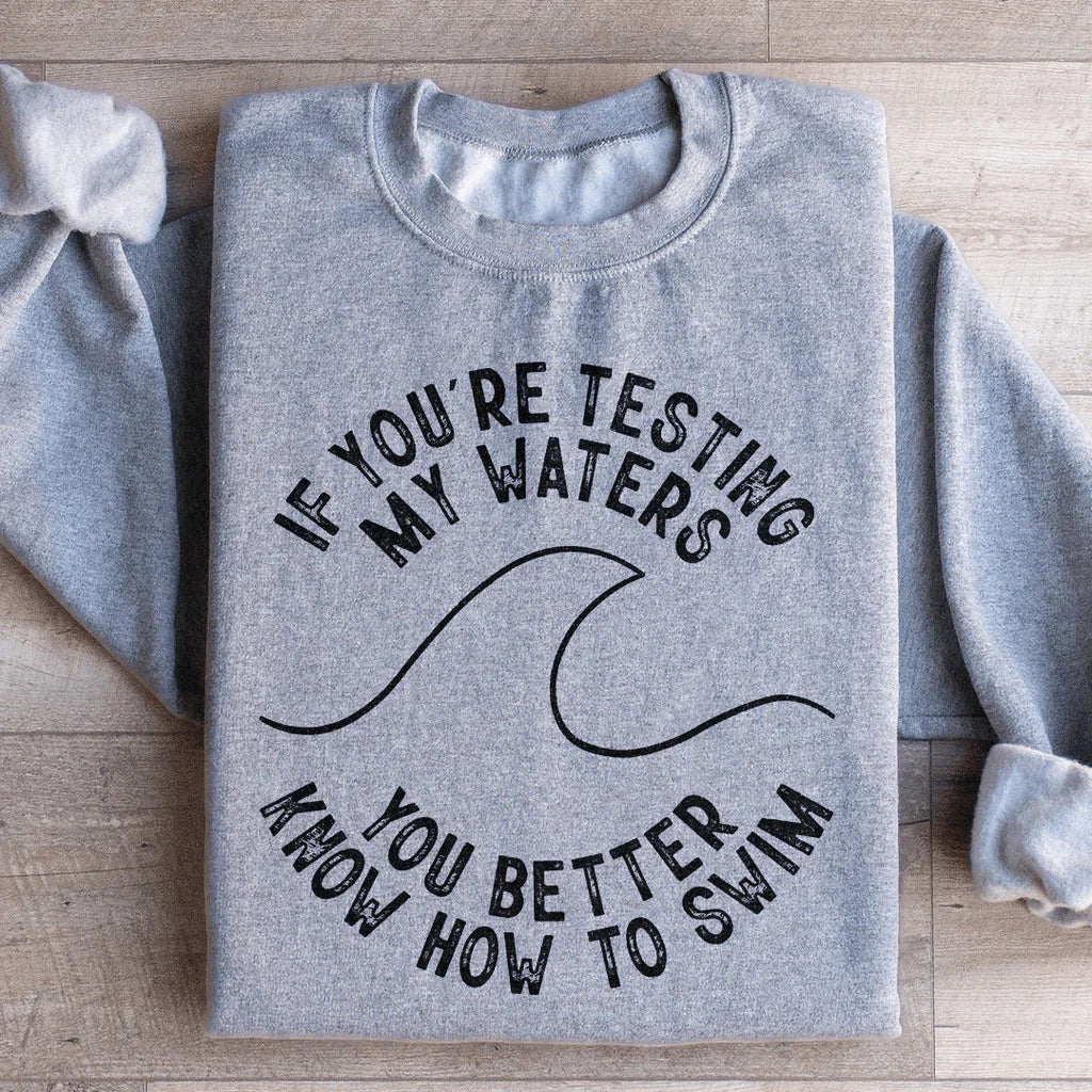 If You're Testing My Waters You Better Know How To Swim product image 2