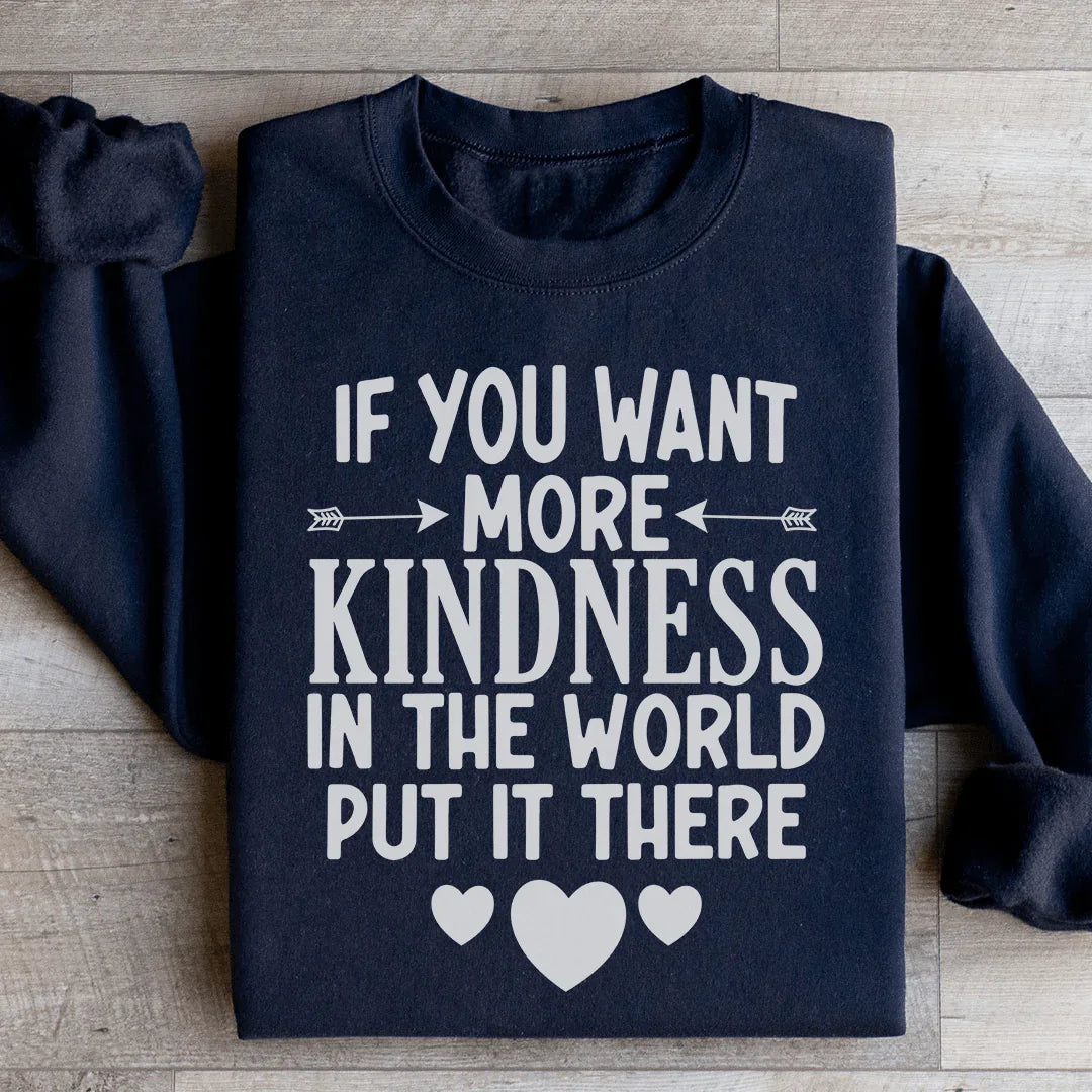 If You Want More Kindness In The World Put It There product image 3