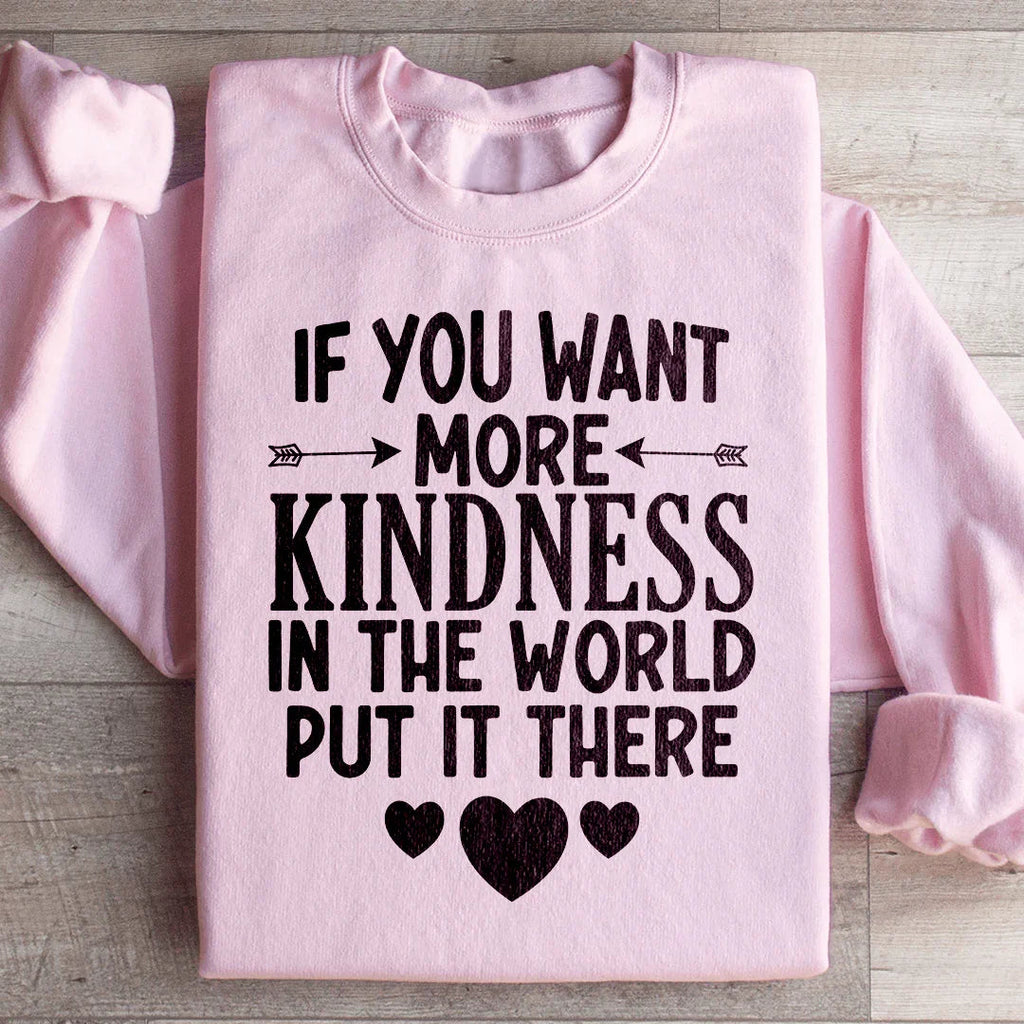 If You Want More Kindness In The World Put It There product image 4