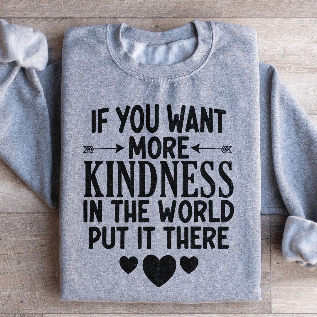 If You Want More Kindness In The World Put It There product image 1