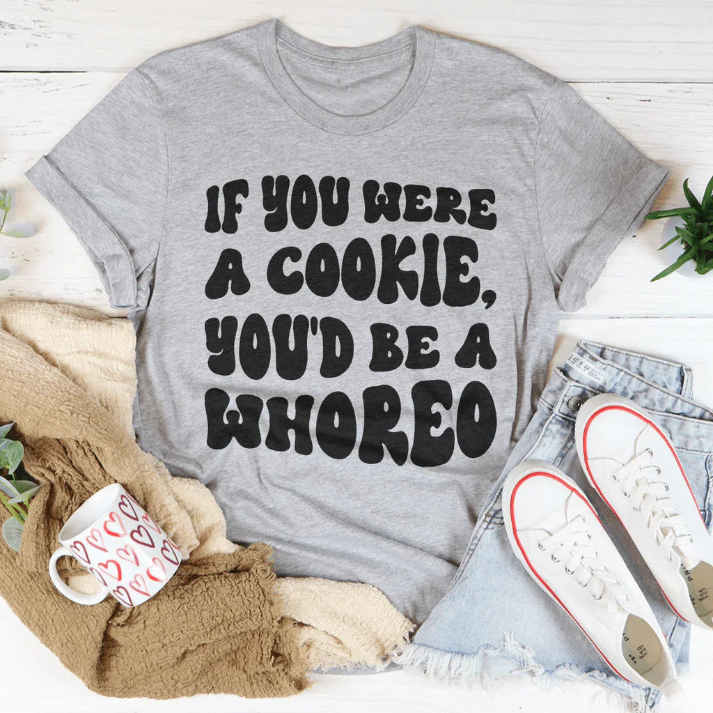 If You Were A Cookie You'd Be A Whoreo Tee product image 2