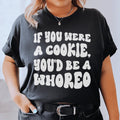 If You Were A Cookie You'd Be A Whoreo Tee product image 1
