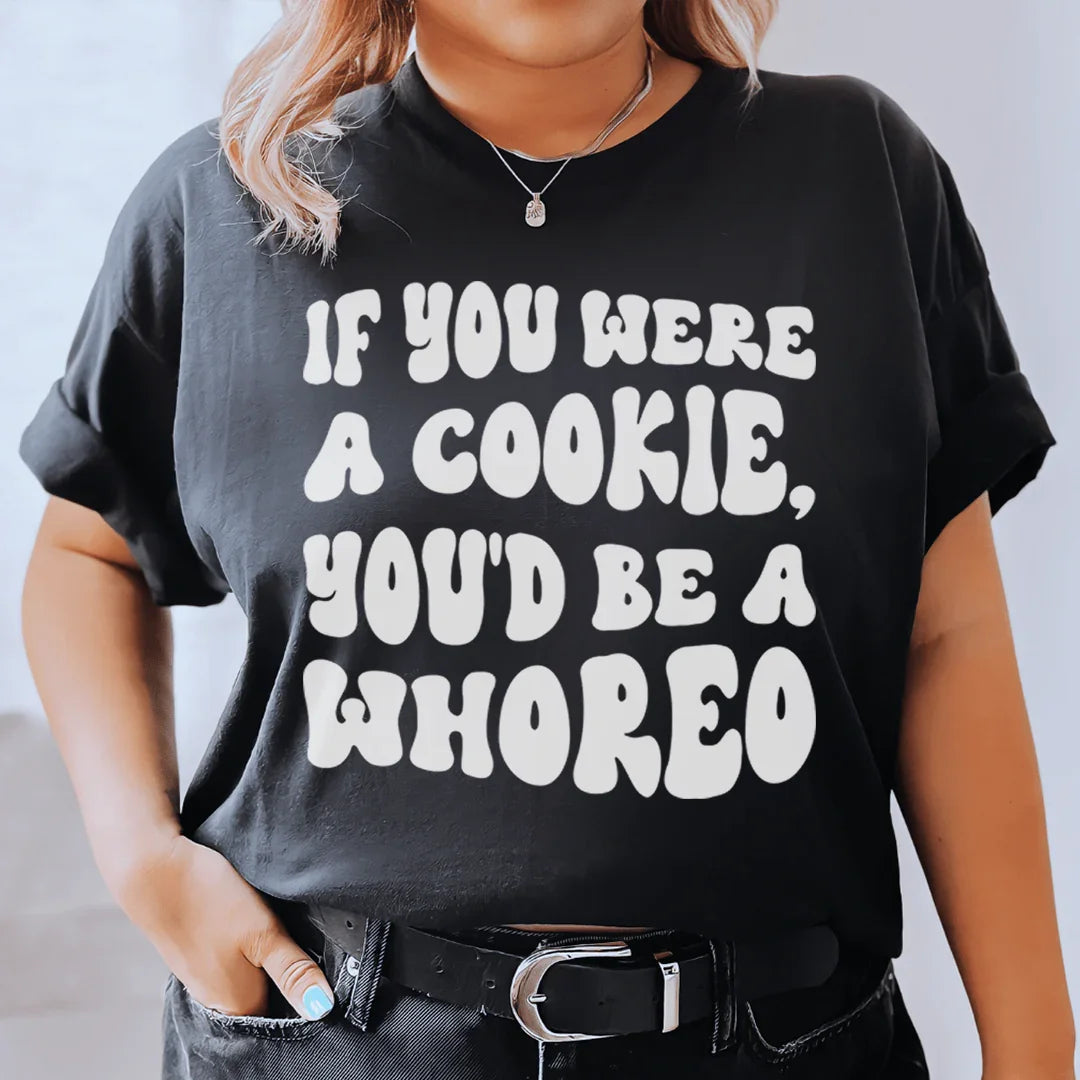 If You Were A Cookie You'd Be A Whoreo Tee product image 1