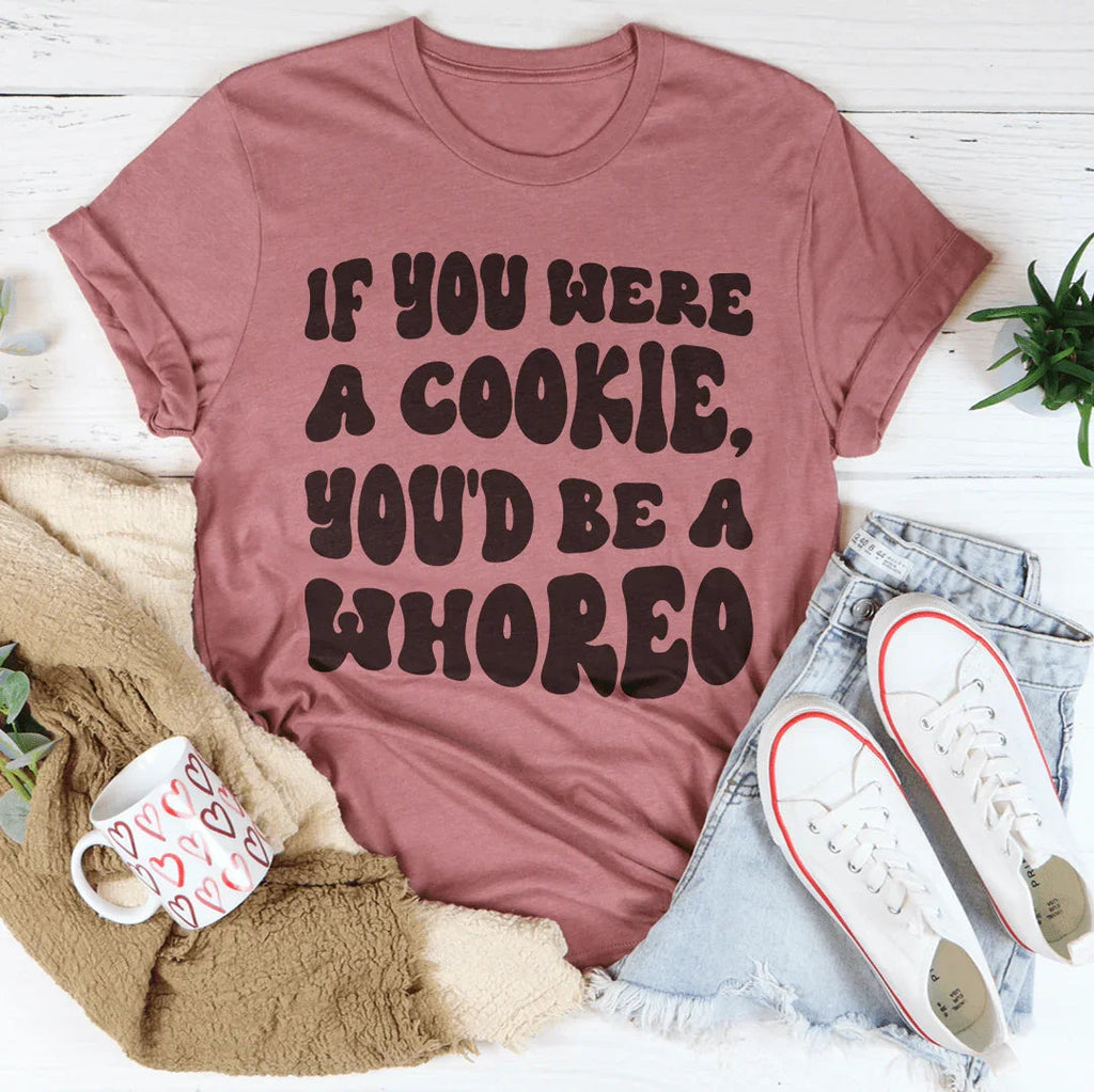 If You Were A Cookie You'd Be A Whoreo Tee product image 3
