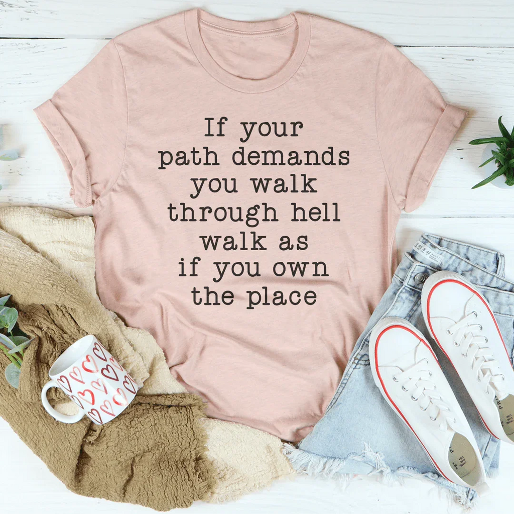 If Your Path Demands You Walk Through Hell As Tee product image 3