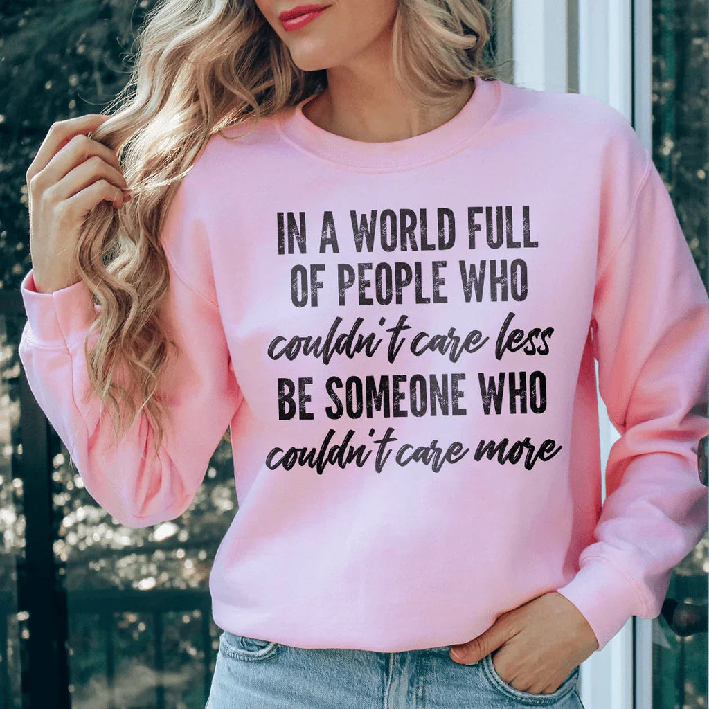 In A World Full Of People Who Couldn't Care Less Be Someone product image 1