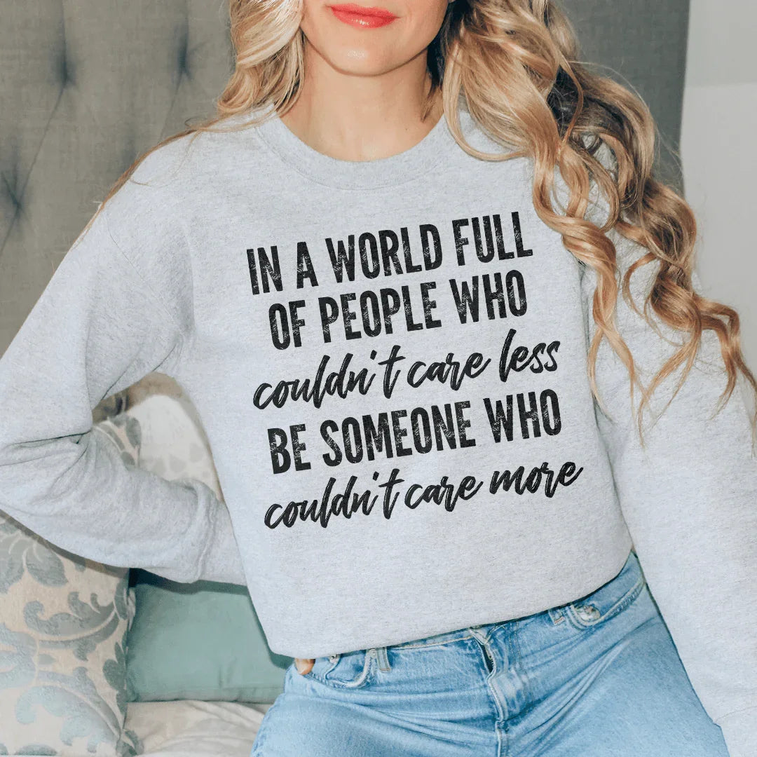 In A World Full Of People Who Couldn't Care Less Be Someone product image 3