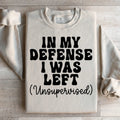 In My Defense I Was Left Unsupervised Sweatshirt product image 1