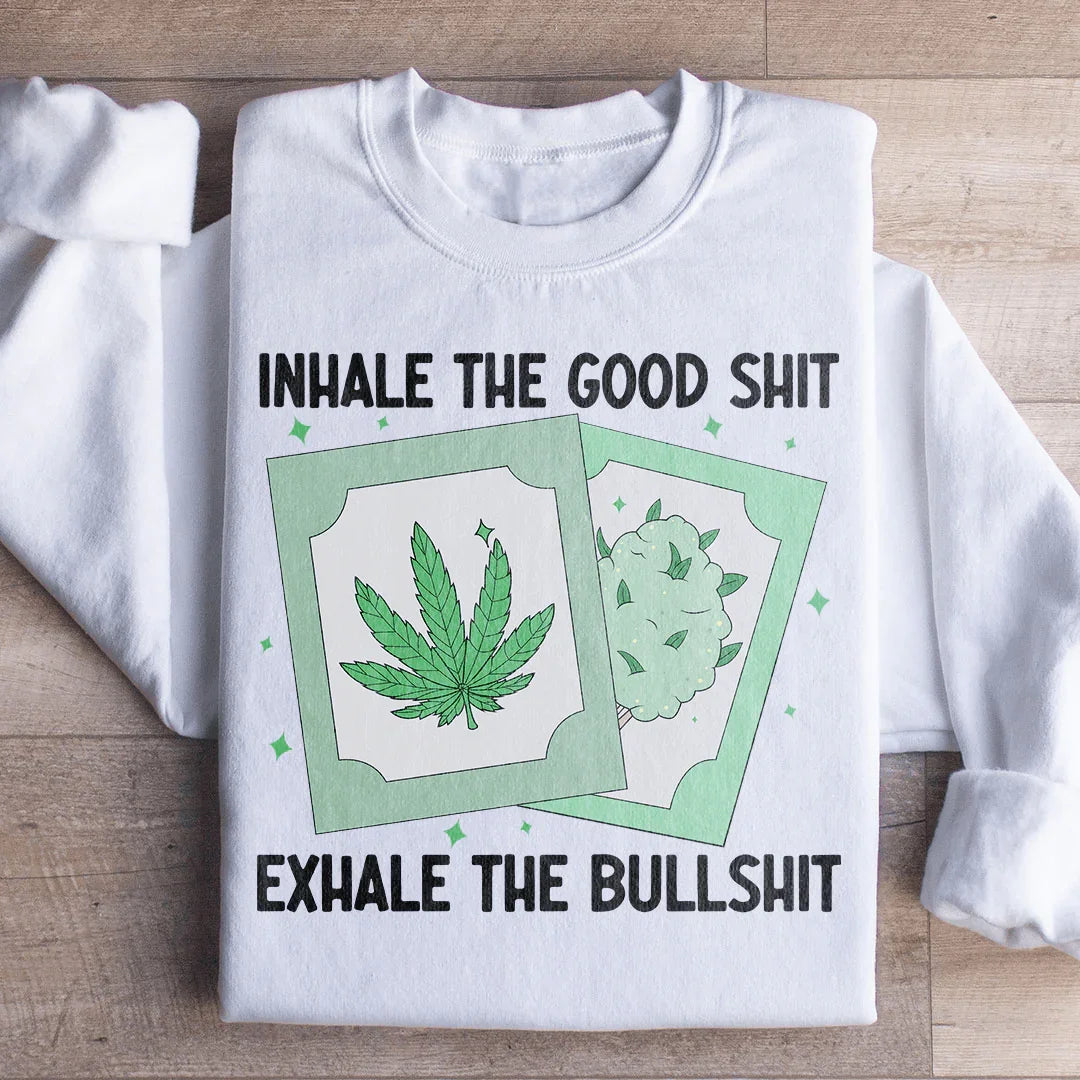 Inhale The Good Exhale BS Sweatshirt product image 1