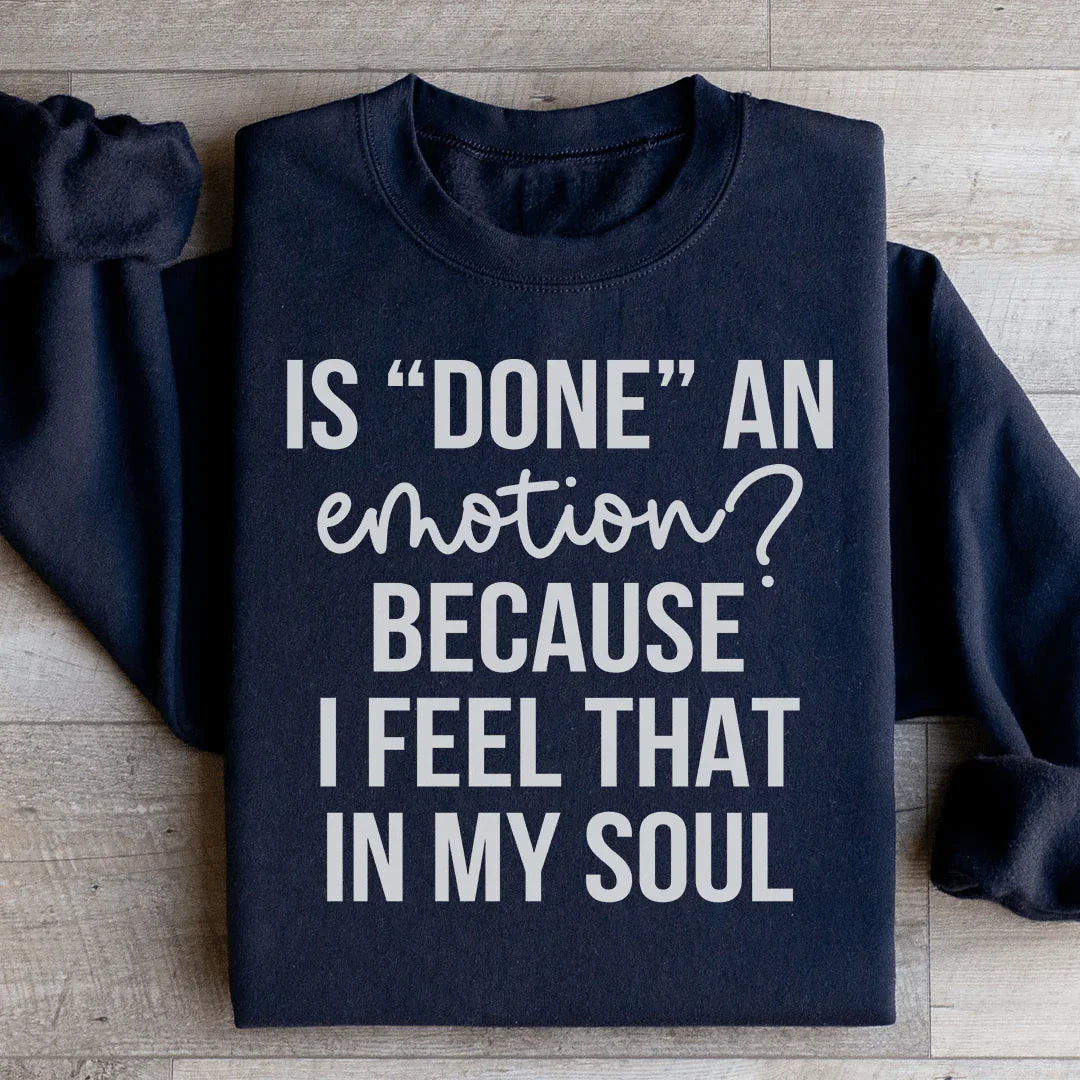 Is Done An Emotion Sweatshirt product image 1