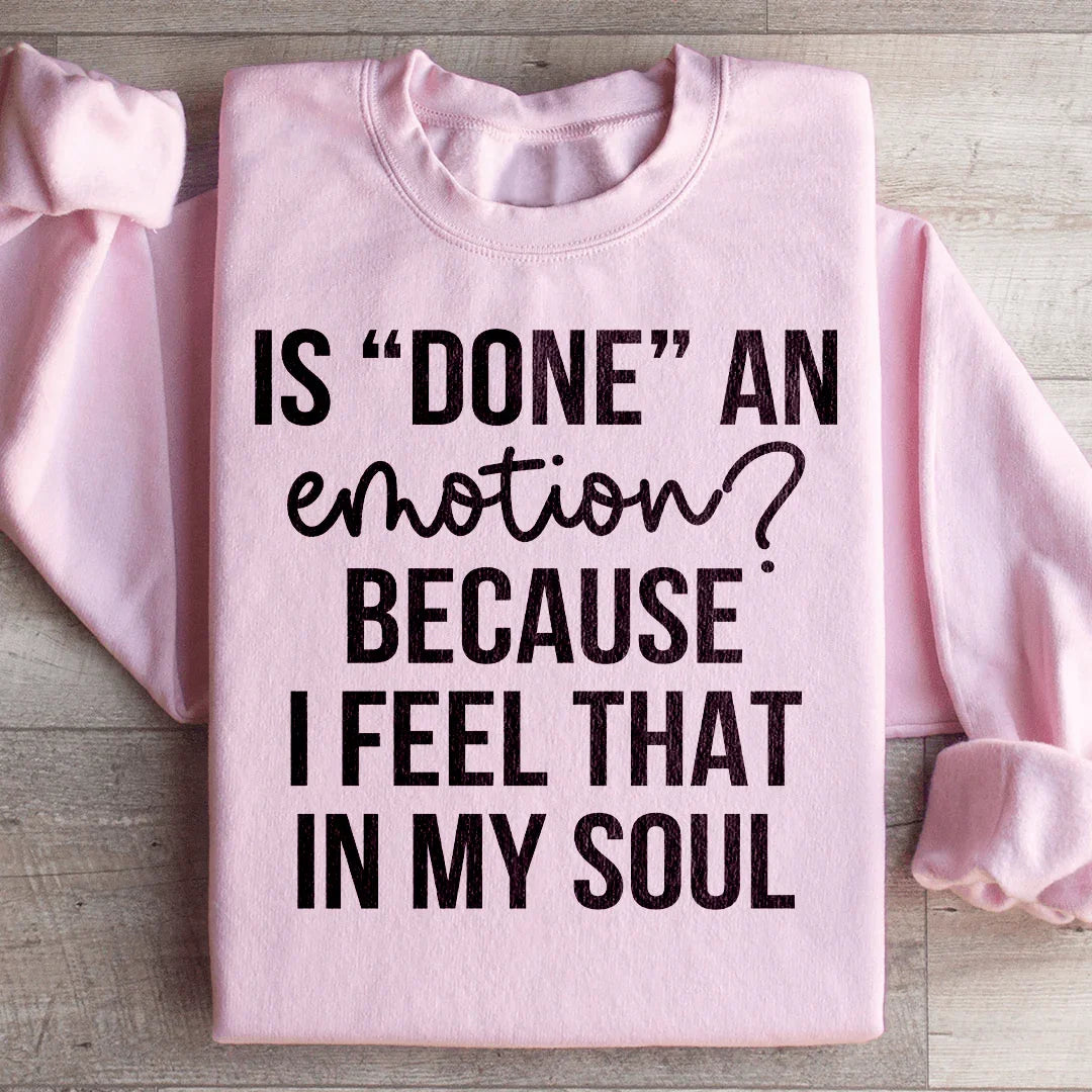 Is Done An Emotion Sweatshirt product image 4