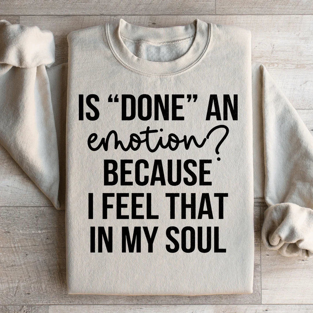Is Done An Emotion Sweatshirt product image 2