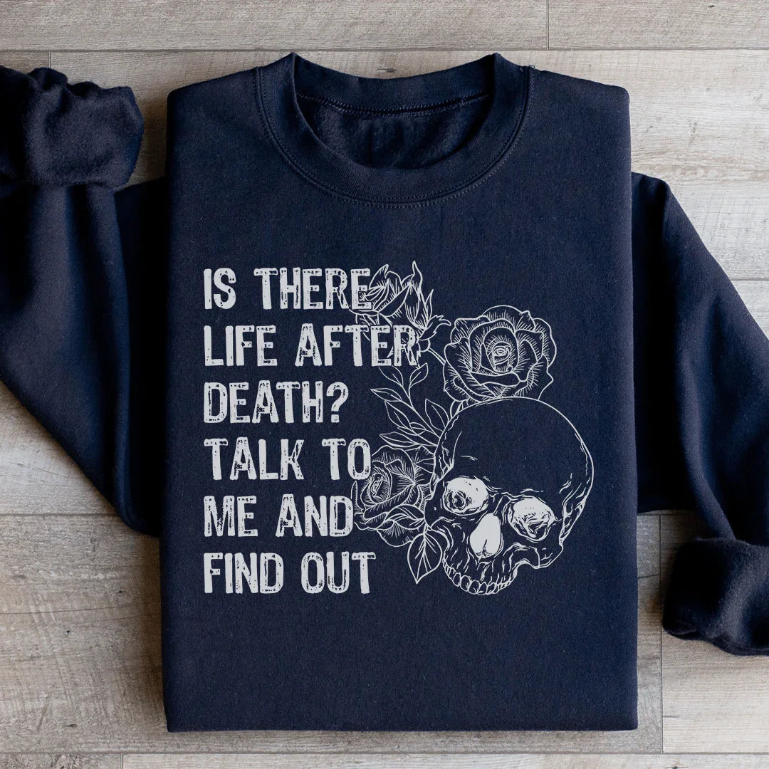 Is There Life After Death Talk To Me And Find Out Sweatshirt product image 2