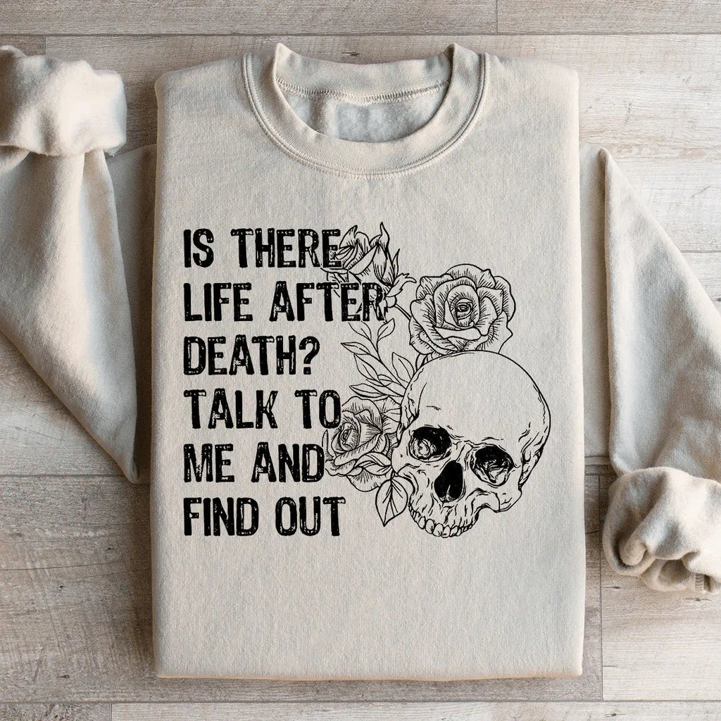 Is There Life After Death Talk To Me And Find Out Sweatshirt product image 1
