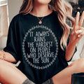 It Always Rains The Hardest On People Who Deserve Sun Tee product image 1