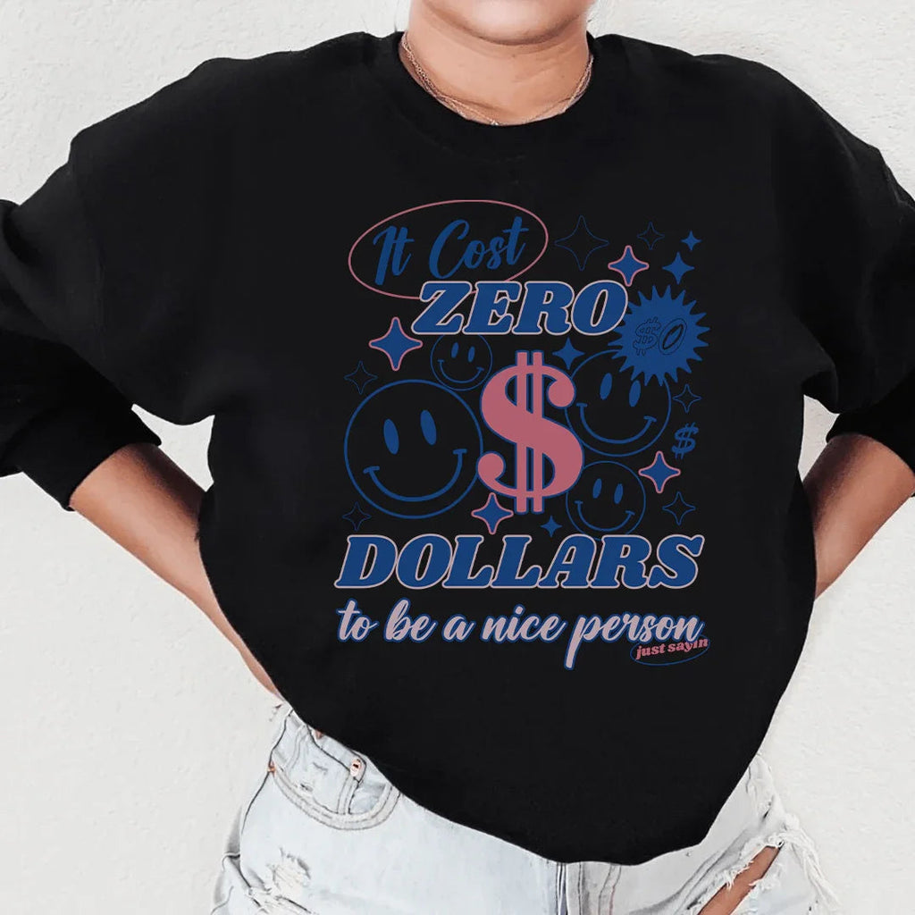 It Cost Zero Dollars To Be A Nice Person Just Sayin Tee product image 3