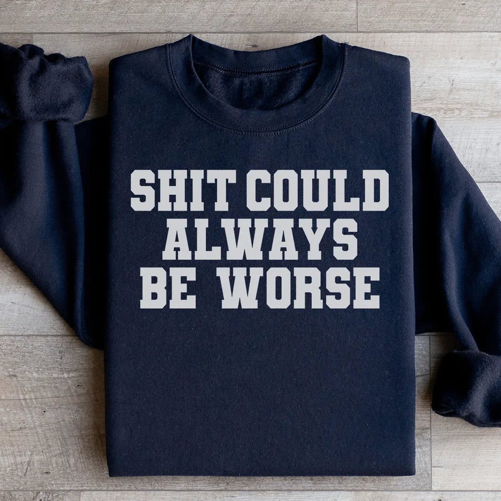It Could Always Be Worse Sweatshirt product image 3