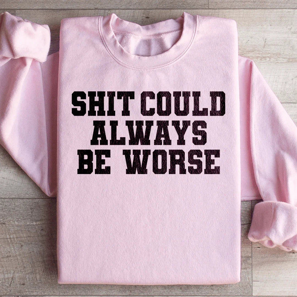 It Could Always Be Worse Sweatshirt product image 4