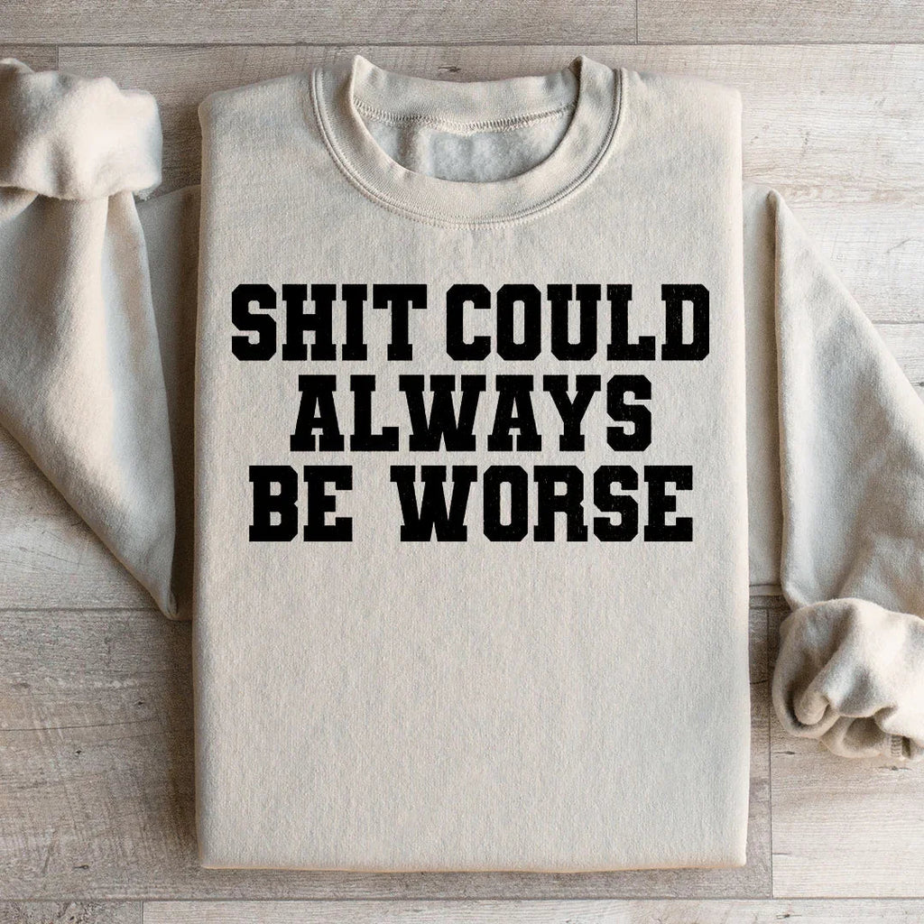 It Could Always Be Worse Sweatshirt product image 2