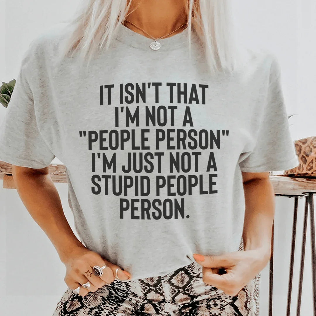 It Isn't That I'm Not A People Person I'm Just A Stupid Tee product image 1