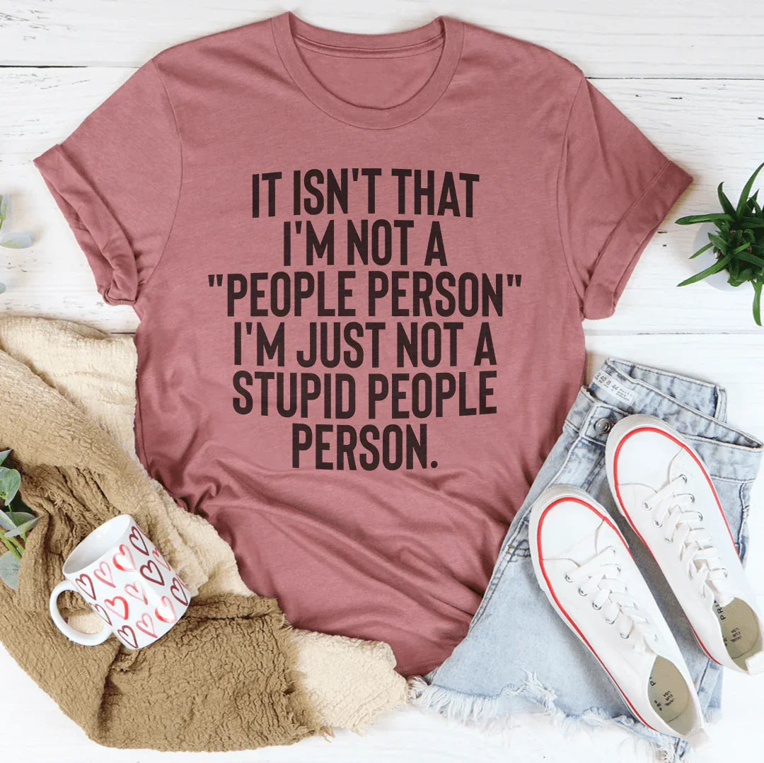 It Isn't That I'm Not A People Person I'm Just A Stupid Tee product image 4
