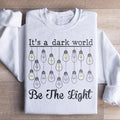 It's A Dark World Be The Light Sweatshirt product image 1