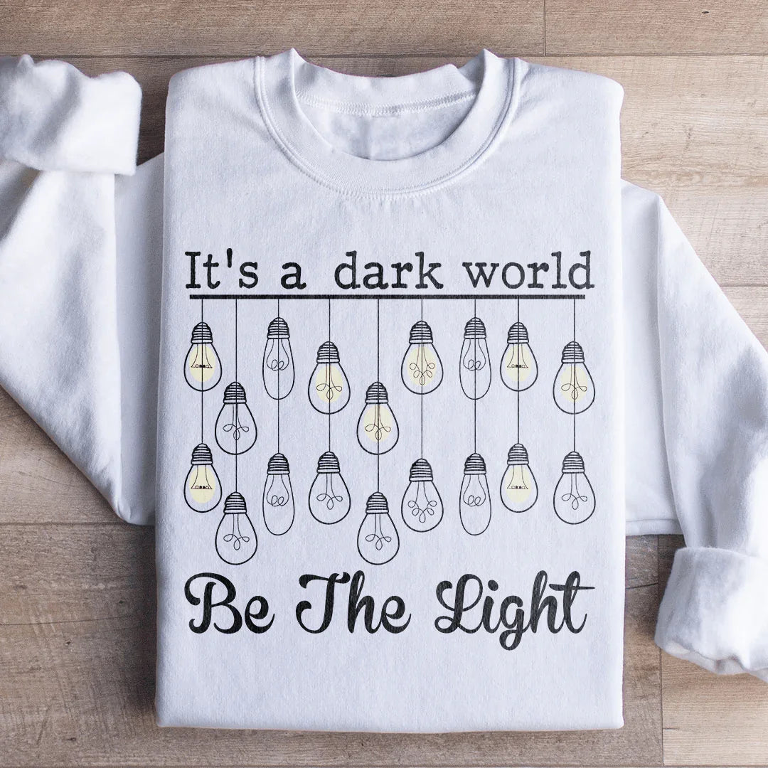 It's A Dark World Be The Light Sweatshirt product image 1
