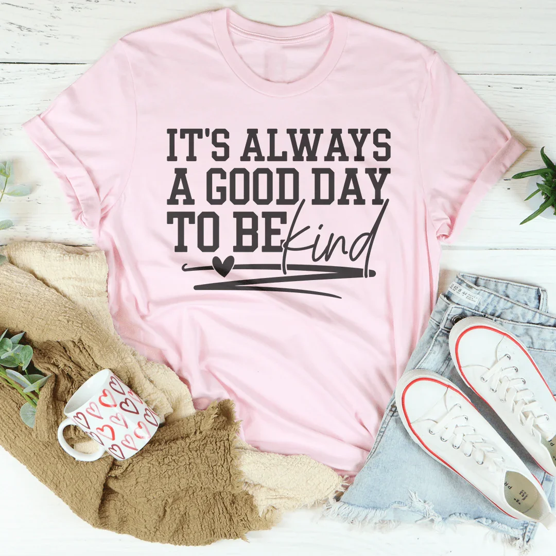 It's Always A Good Day To Be Kind Tee product image 1