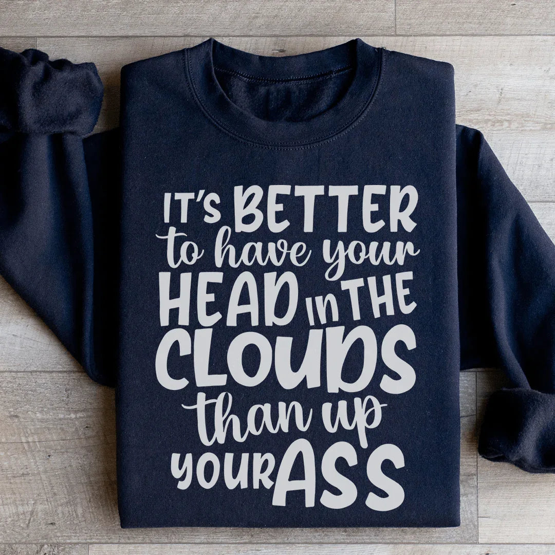 It's Better To Have Your Head In The Clouds Sweatshirt product image 3