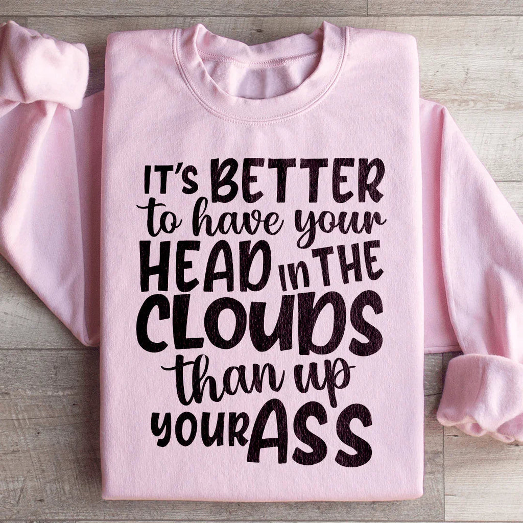It's Better To Have Your Head In The Clouds Sweatshirt product image 4