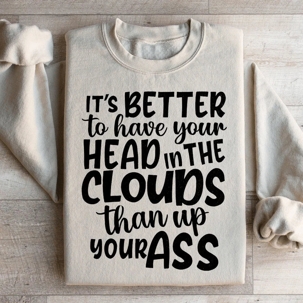 It's Better To Have Your Head In The Clouds Sweatshirt product image 2