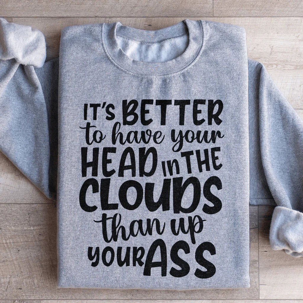 It's Better To Have Your Head In The Clouds Sweatshirt product image 1