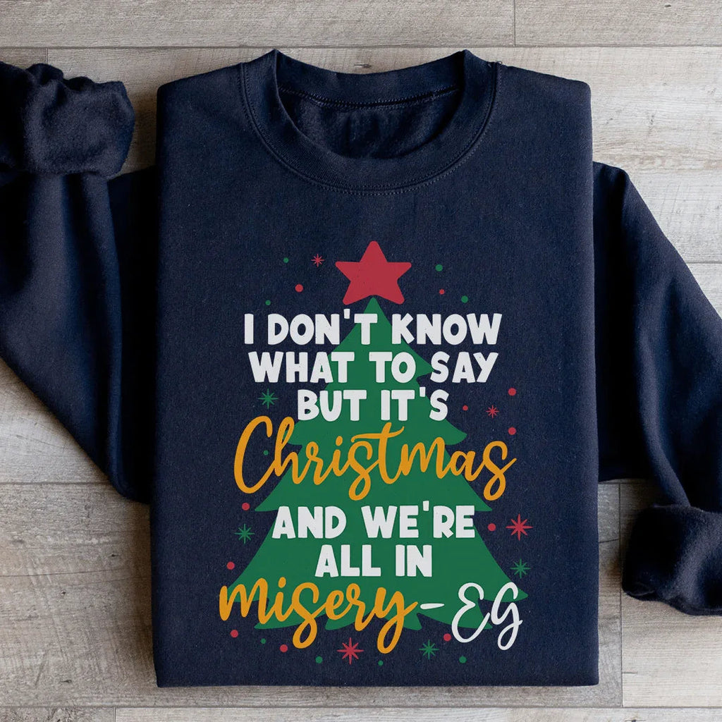 It's Christmas And We're All In Misery Sweatshirt product image 2