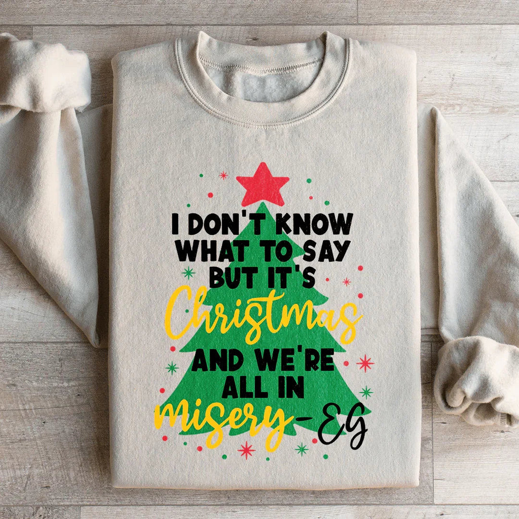 It's Christmas And We're All In Misery Sweatshirt product image 4