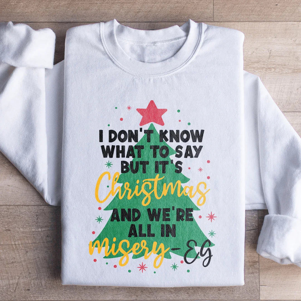 It's Christmas And We're All In Misery Sweatshirt product image 1