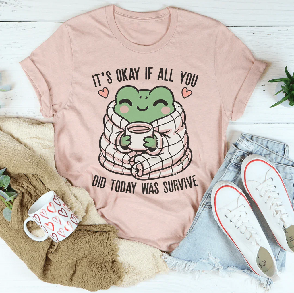 It’s Okay If All You Did Today Was Survive Tee product image 2
