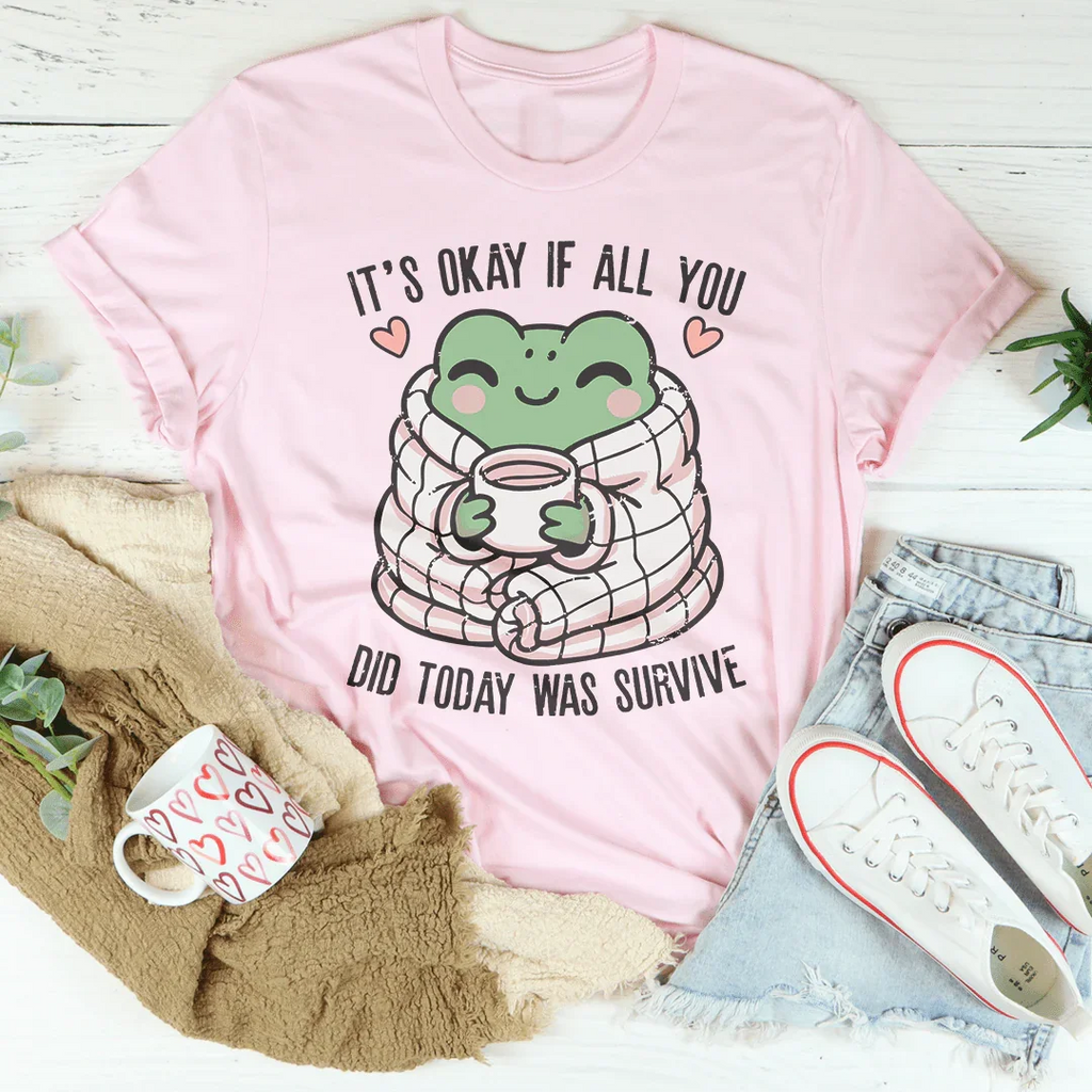 It’s Okay If All You Did Today Was Survive Tee product image 3