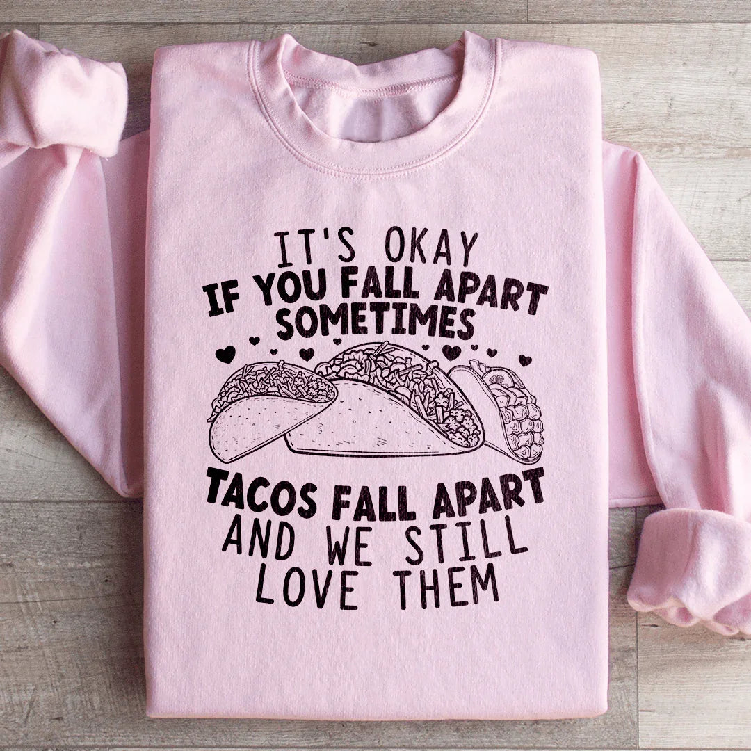 It's Okay If You Fall Apart Sometimes Tacos And We Still product image 4
