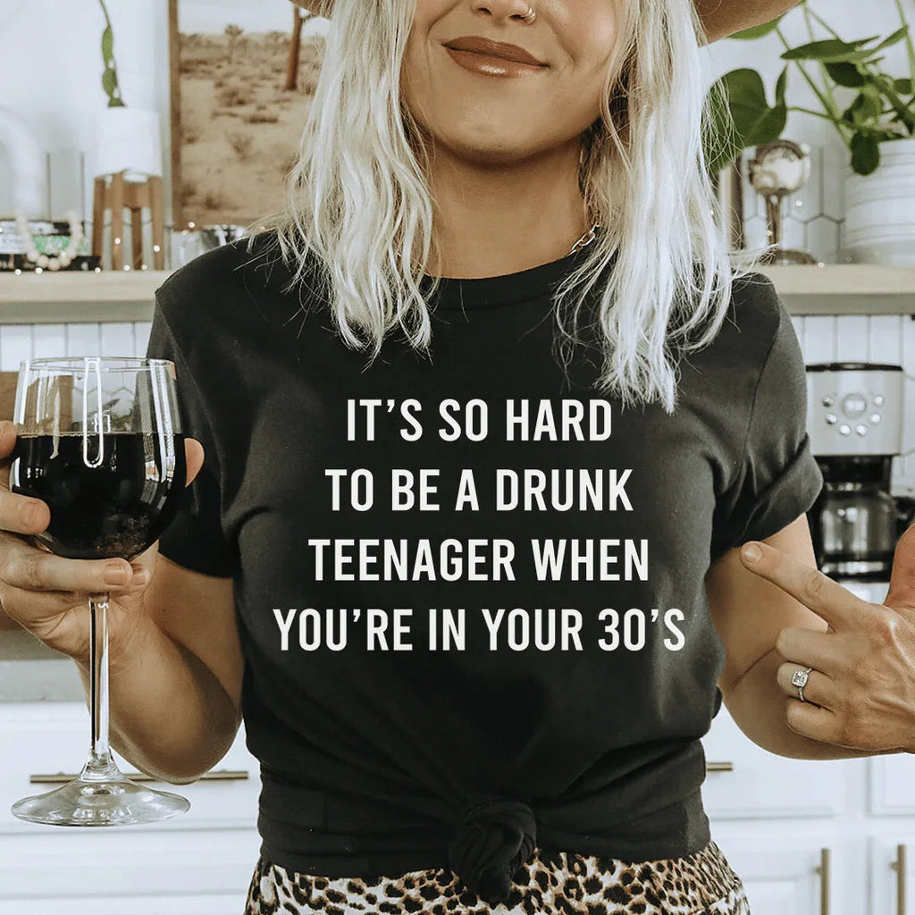 It's So Hard To Be A Drunk Teenager When You're In Yours product image 1