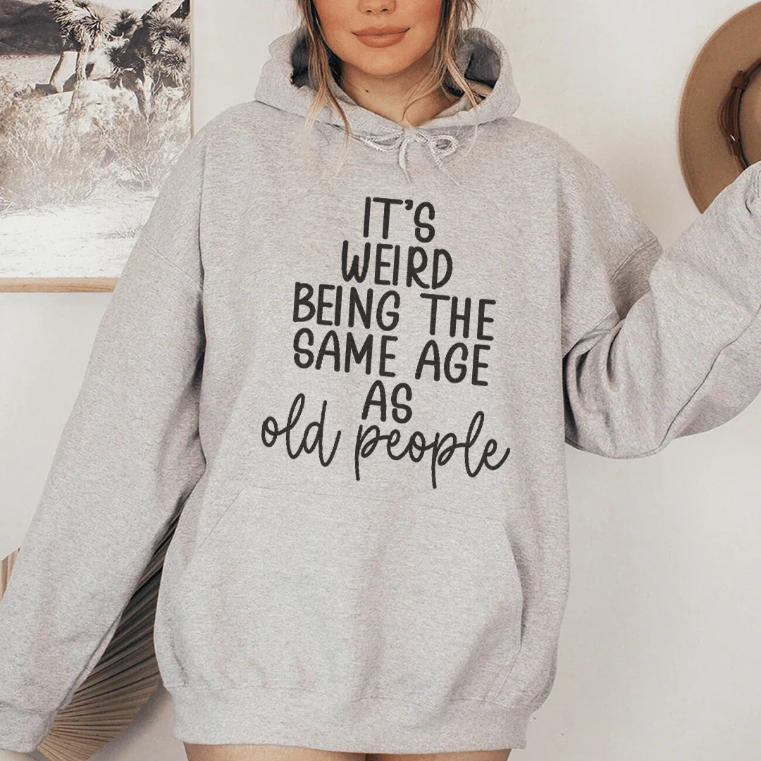 It's Weird Being The Same Age As Old People Hoodie product image 2