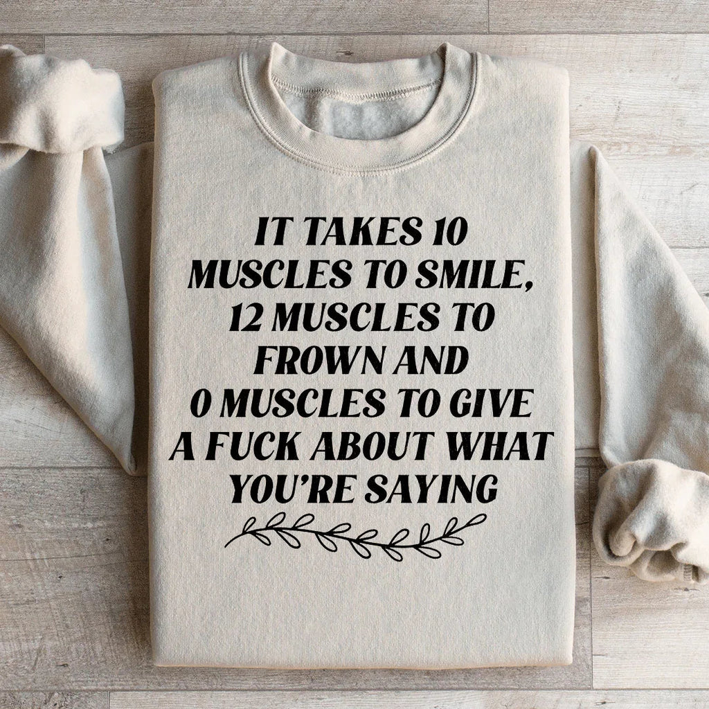 It Takes Ten Muscles To Smile Sweatshirt product image 2