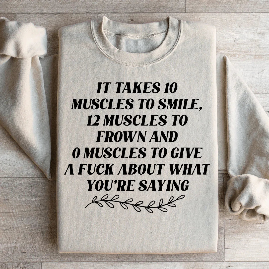 It Takes Ten Muscles To Smile Sweatshirt product image 2