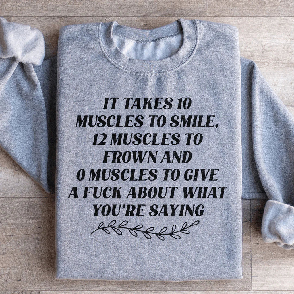 It Takes Ten Muscles To Smile Sweatshirt product image 3