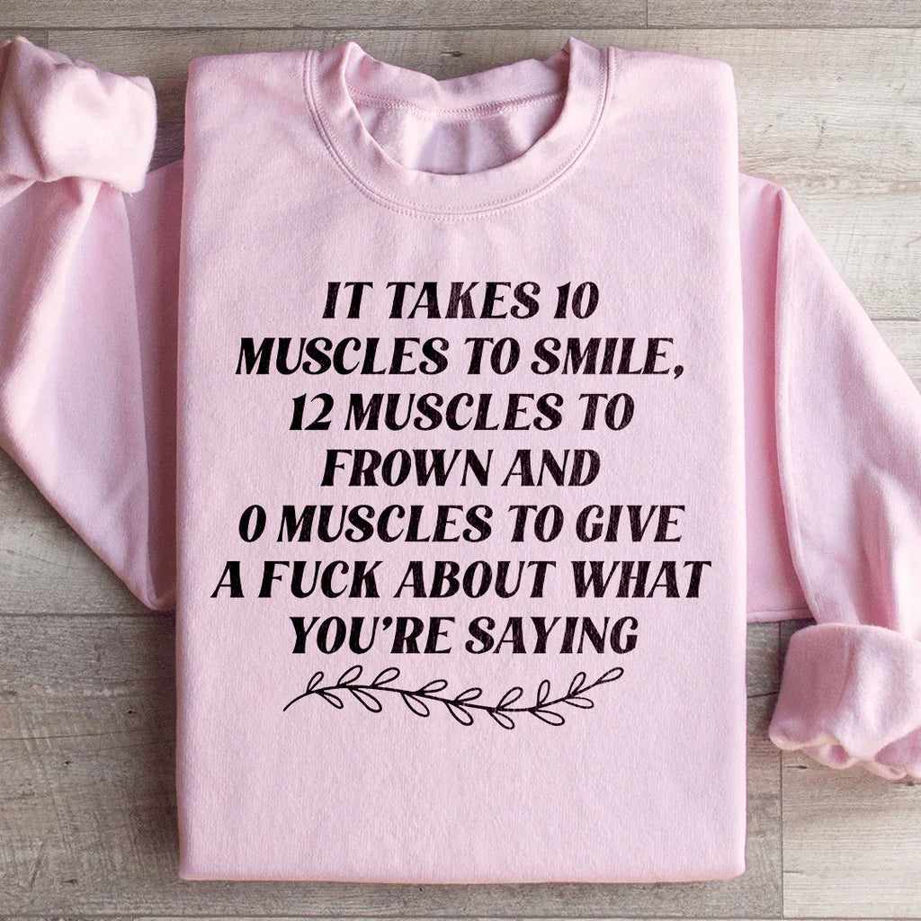 It Takes Ten Muscles To Smile Sweatshirt product image 4
