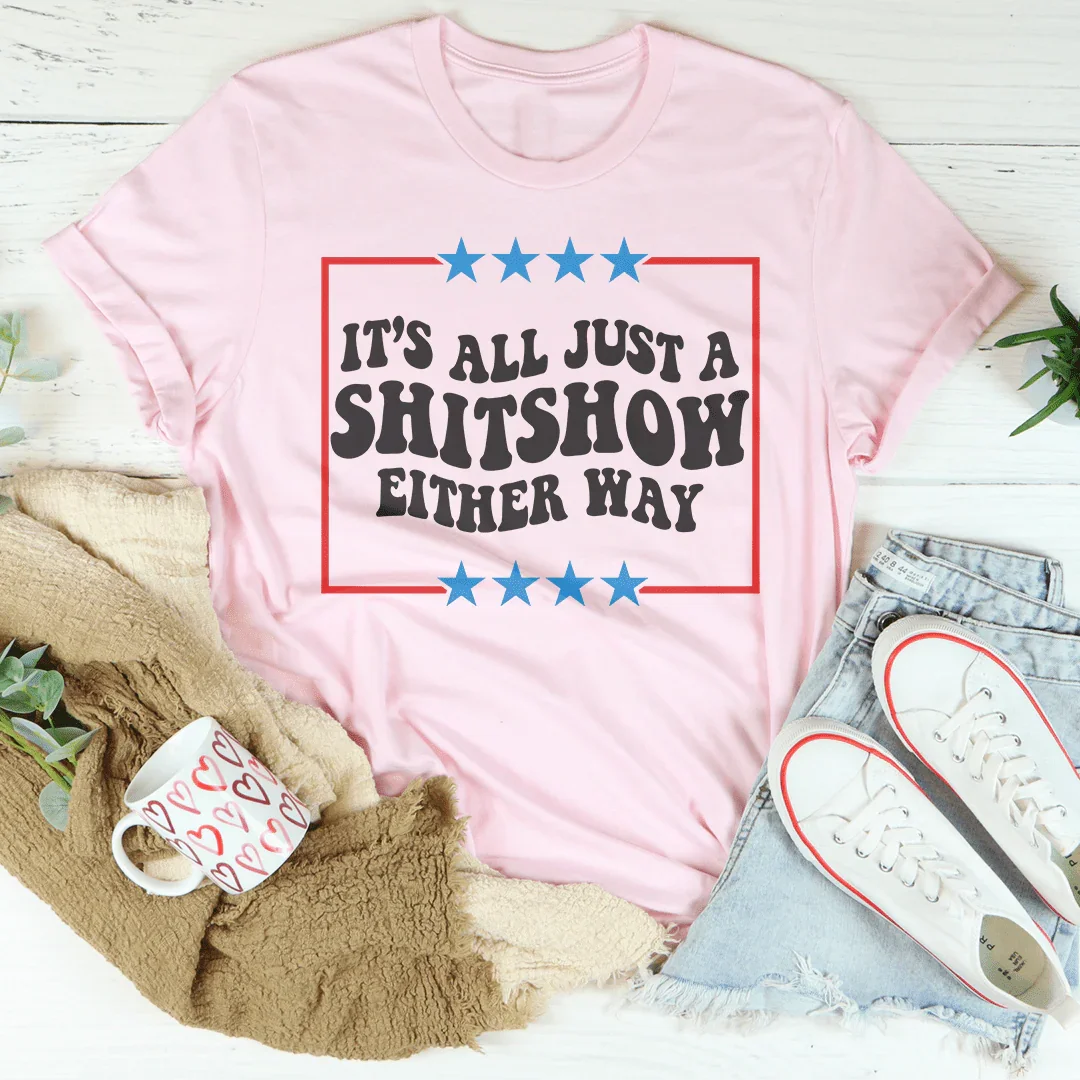 Its All Just A Shitshow Either Way Tee product image 3