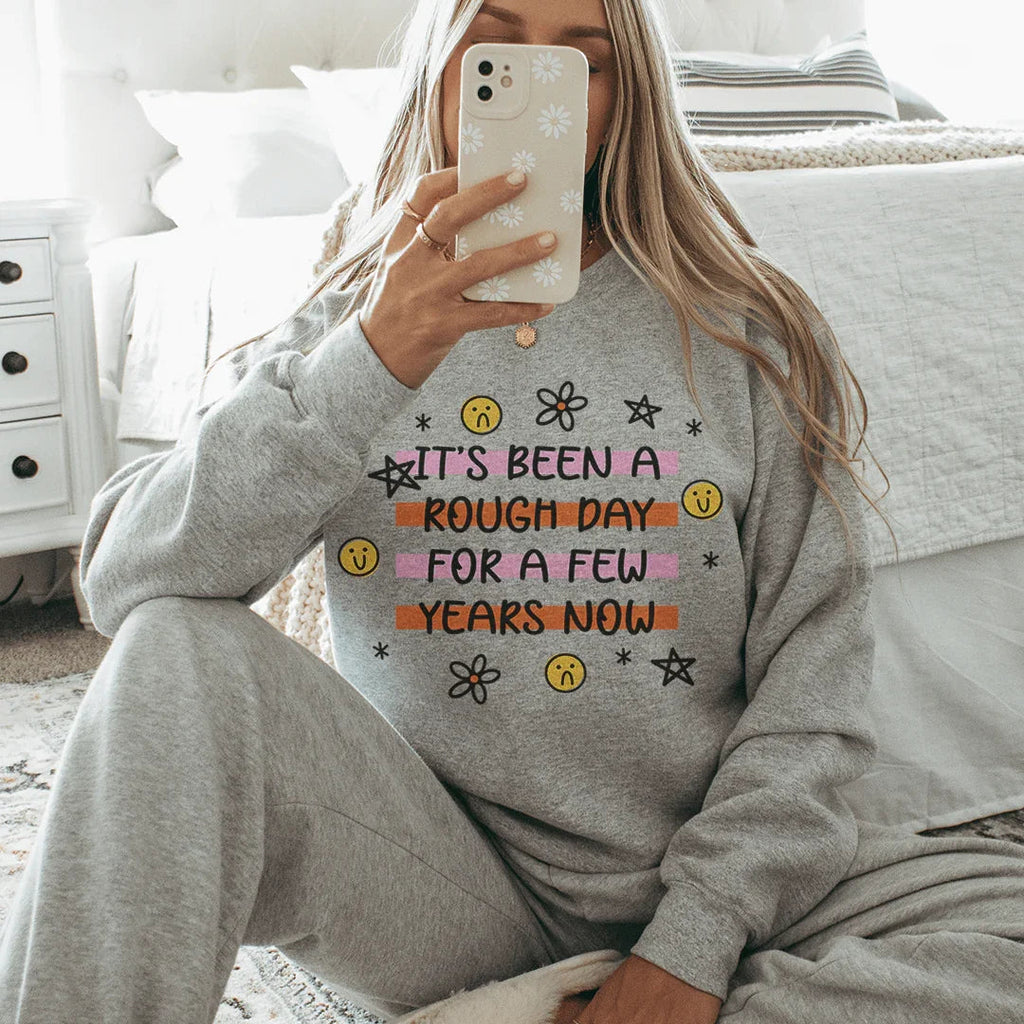 Its Been A Rough Day For A Few Years Now Sweatshirt product image 1