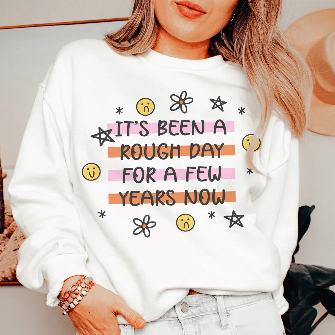 Its Been A Rough Day For A Few Years Now Sweatshirt product image 2