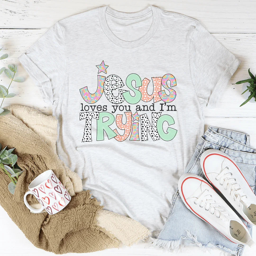 Jesus Loves You And I’m Trying Tee product image 1